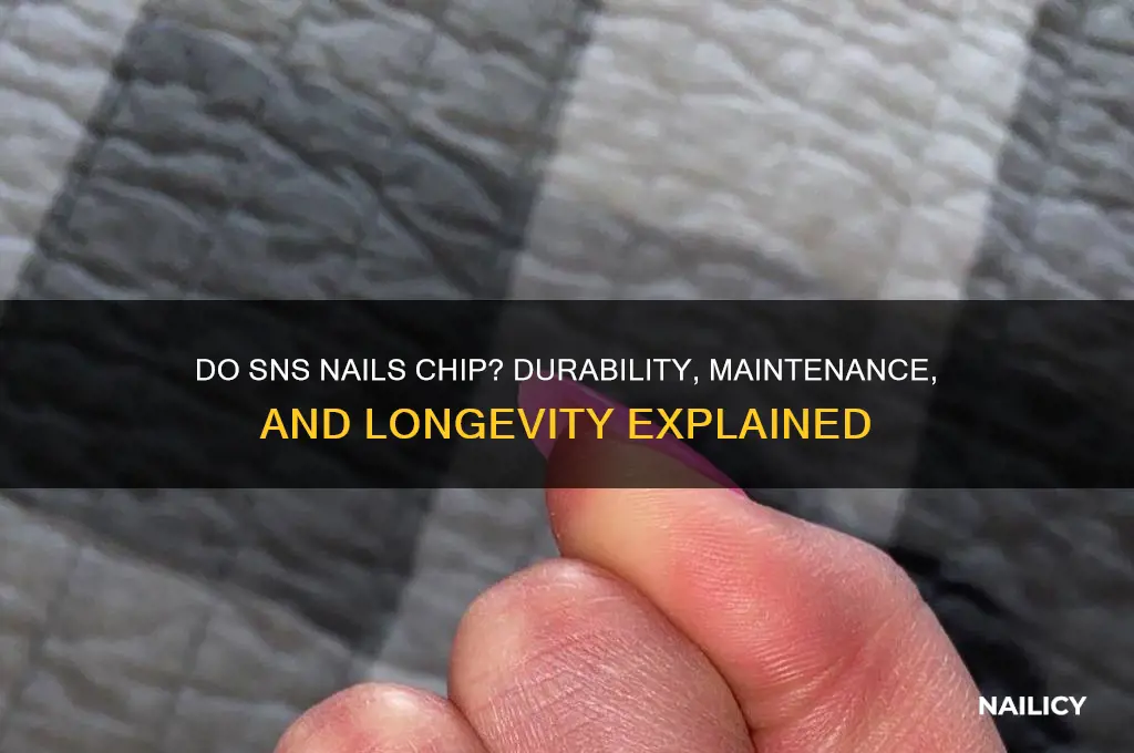 do sns nails chip