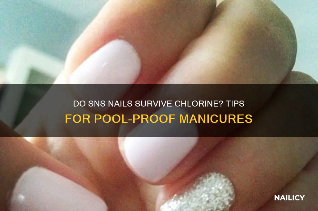 do sns nails come off in chlorine