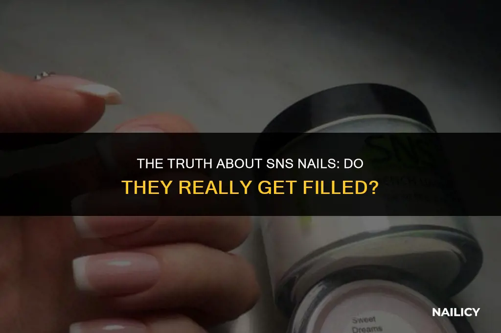 do sns nails get filled