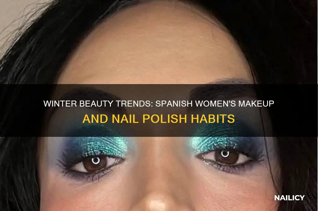 do spaniard women wear makeup and nail polish in winter