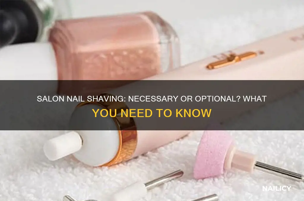 do they have to shave your nails at the salon