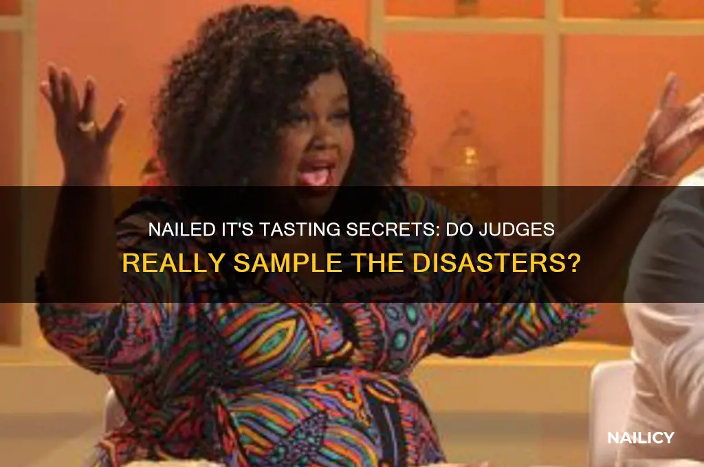 do they taste the food in nailed it