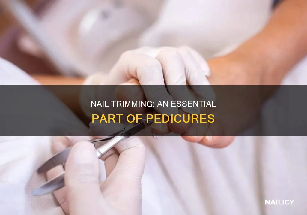 do they trim your nails during a pedicure