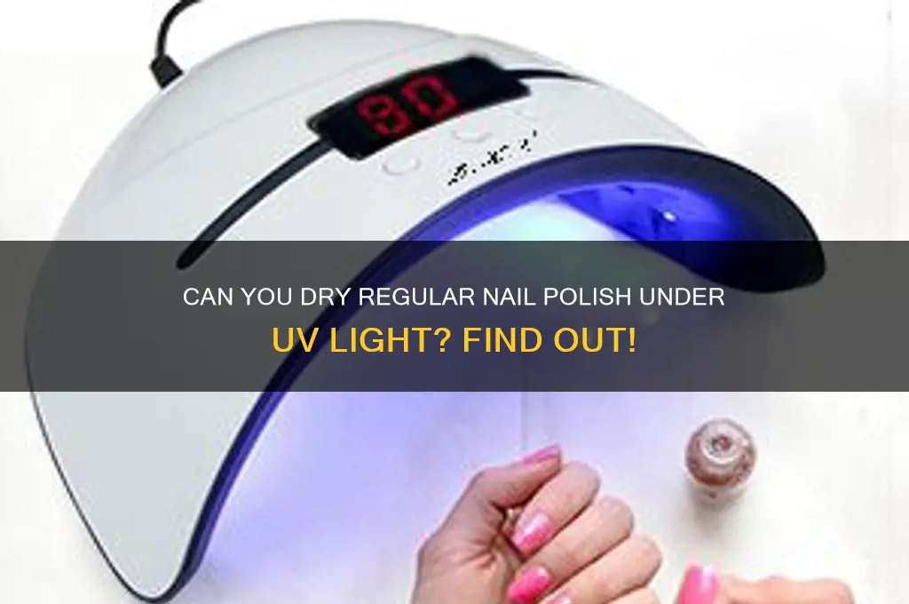 do u dry ur reagular nail polish under uv