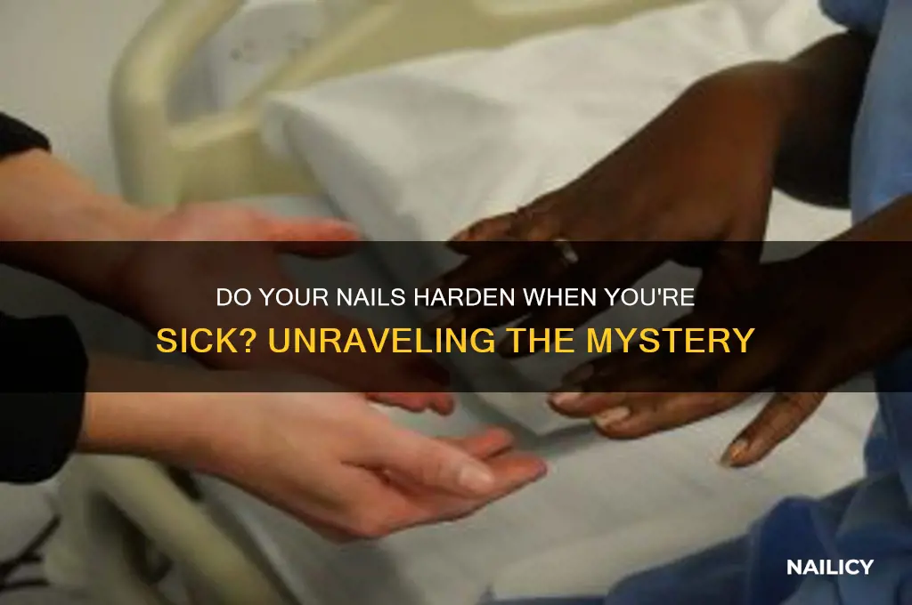 do ur nails turn harder wen ur sick