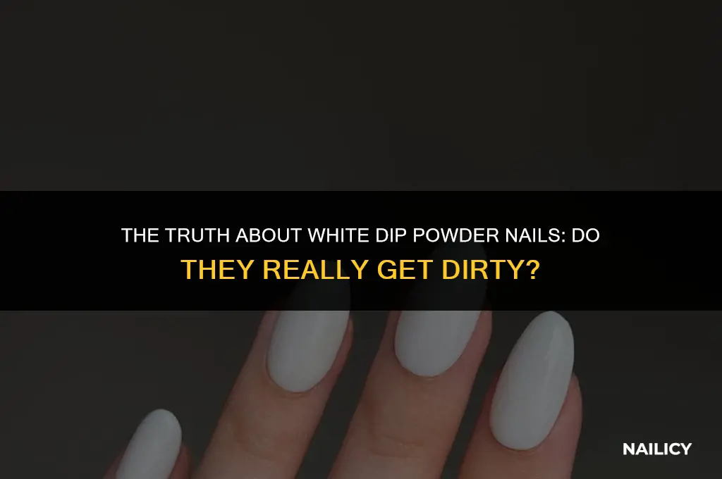 do white dip powder nails get dirty