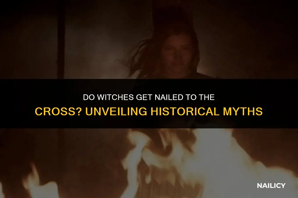 do witches get nailed to the cross