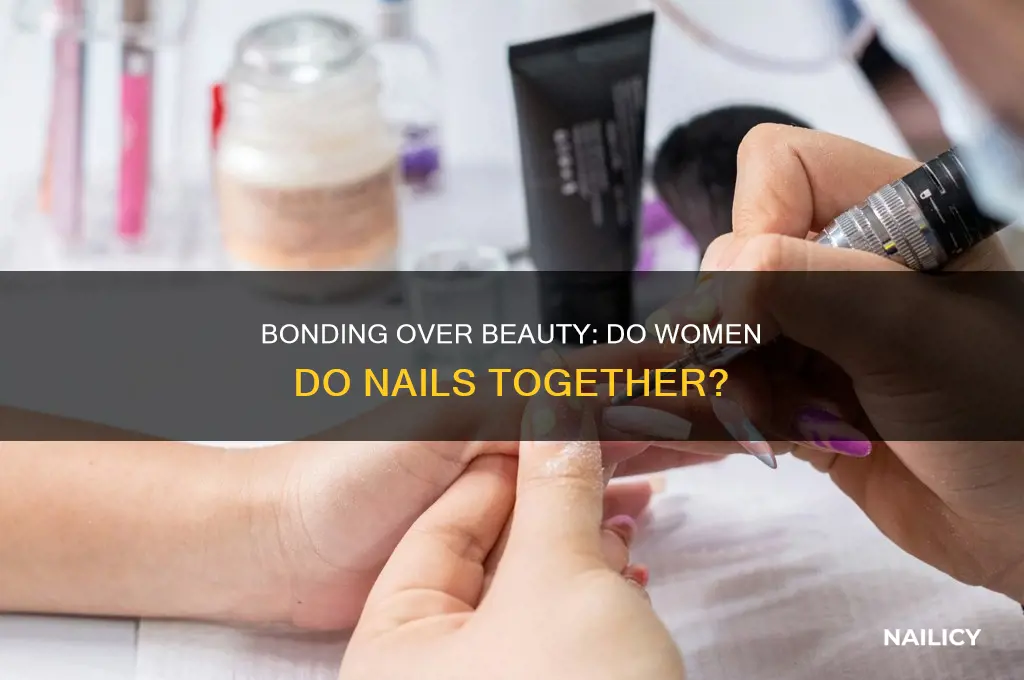 do women do nails together