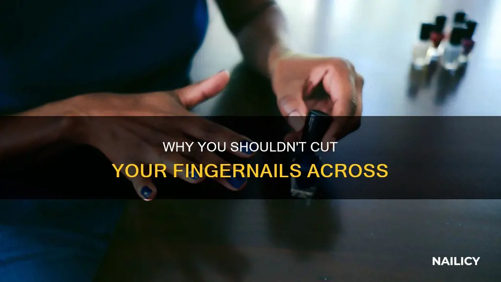 do you cut your finger nails across