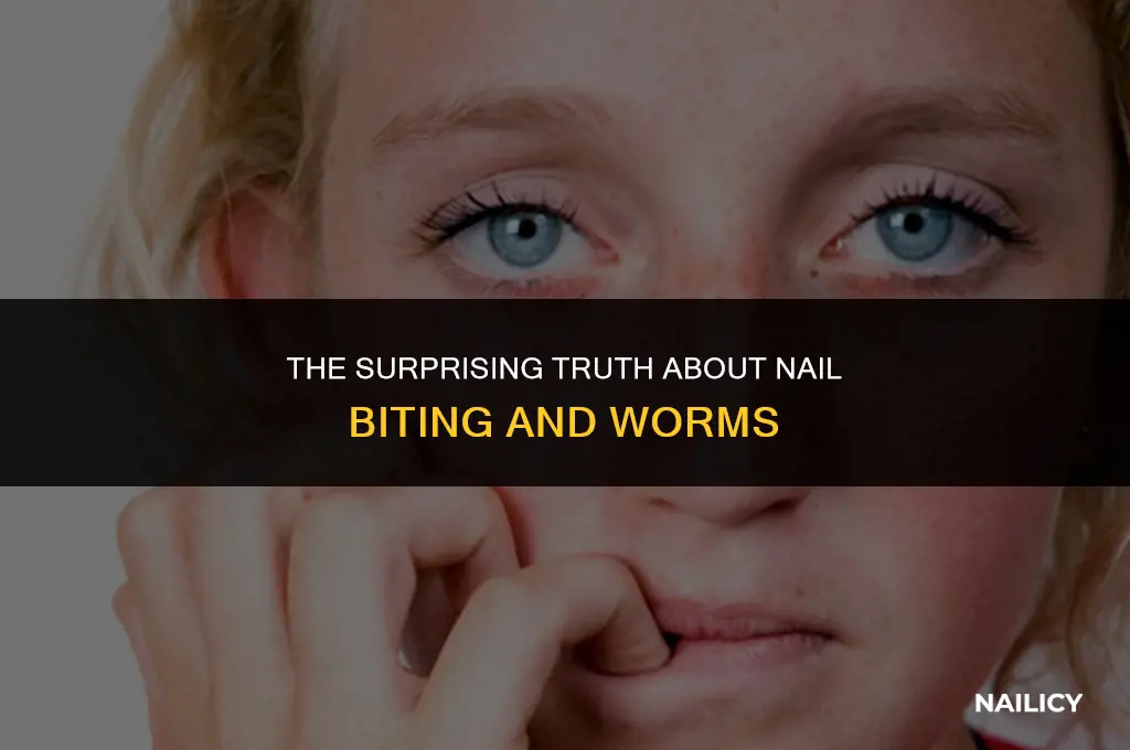 do you get worms from biting nails