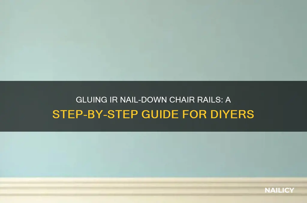 do you glue ir nail down chsir rails