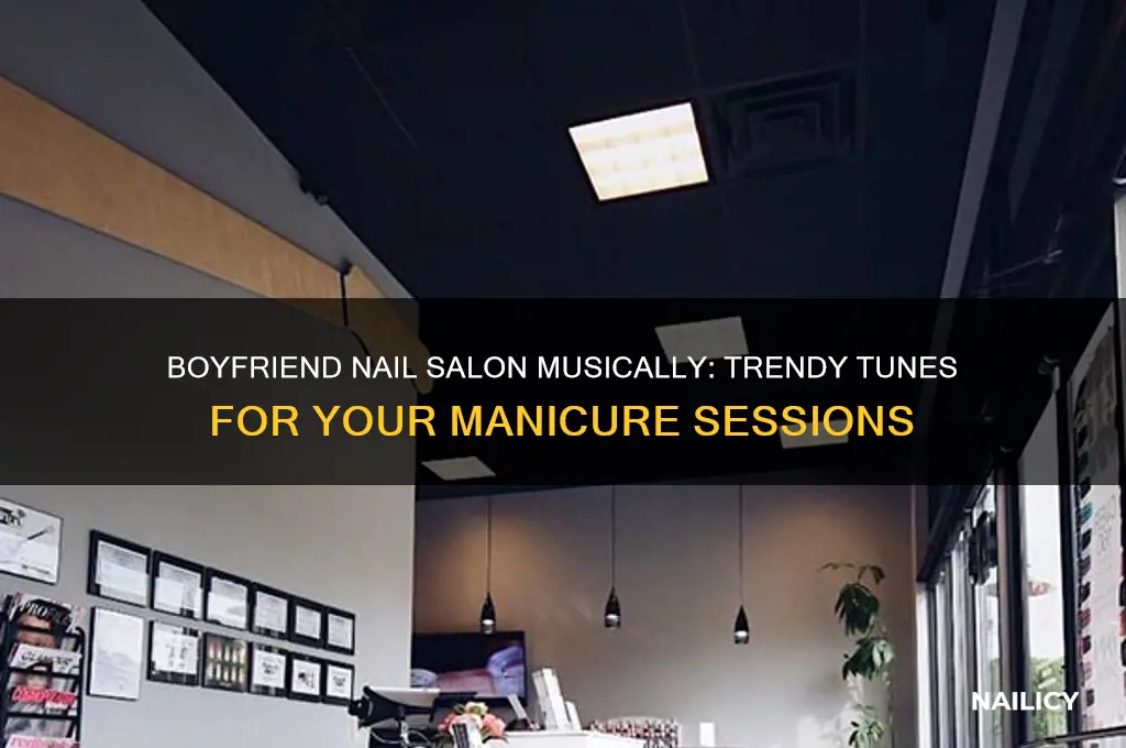 do you have boyfriend nail salon musically