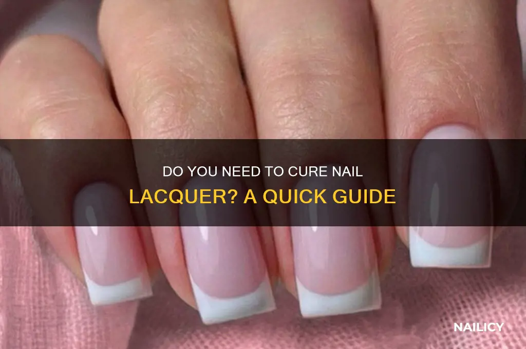 do you have to cure nail lacquer