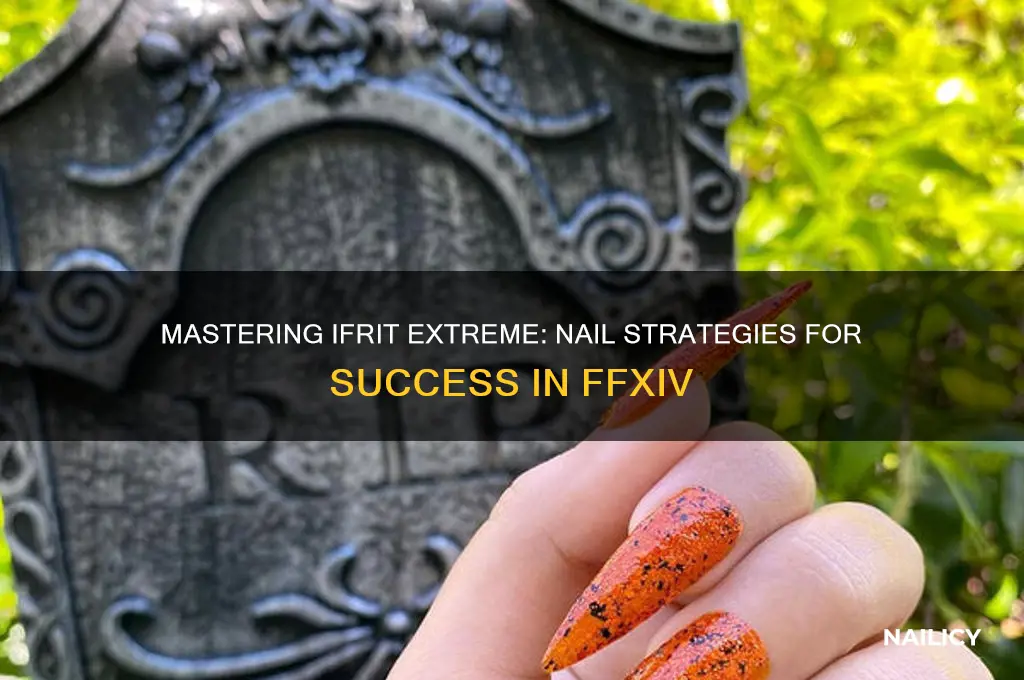 do you have to do nails ifrit extreme