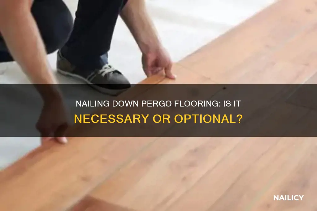 do you have to nail down pergo flooring