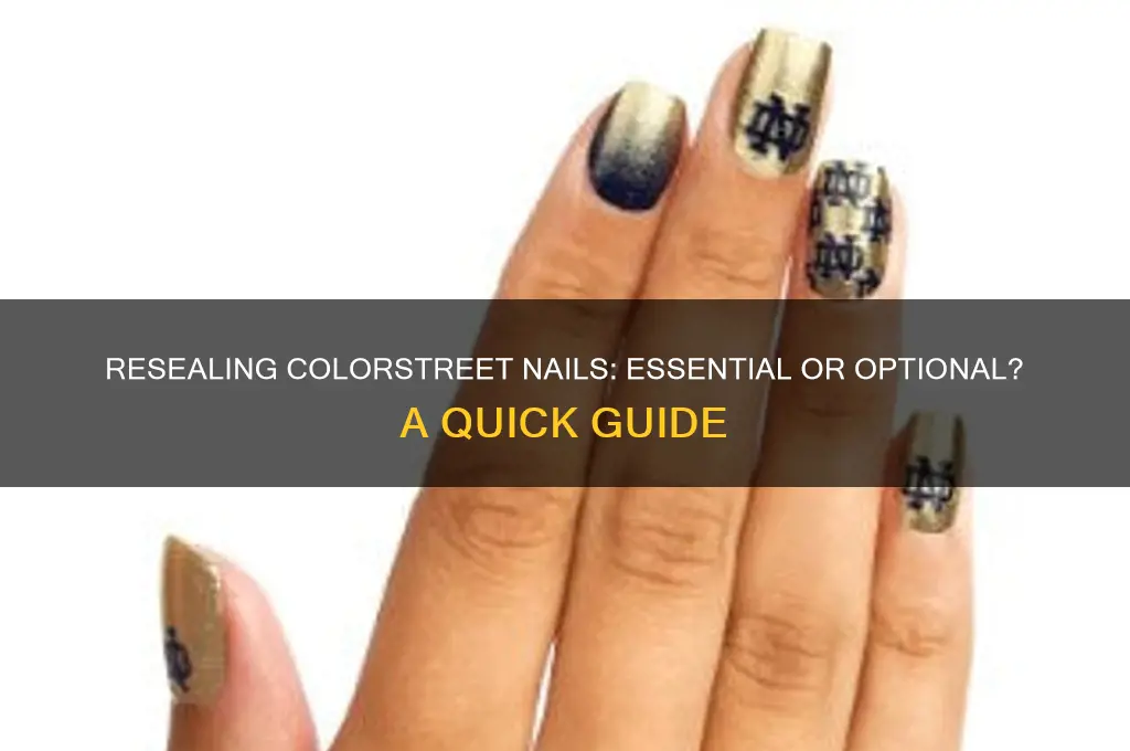 do you have to reseal colorstreet nails