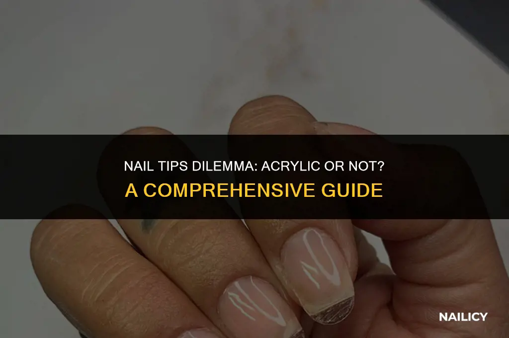 do you have to use acrylic on nail tips
