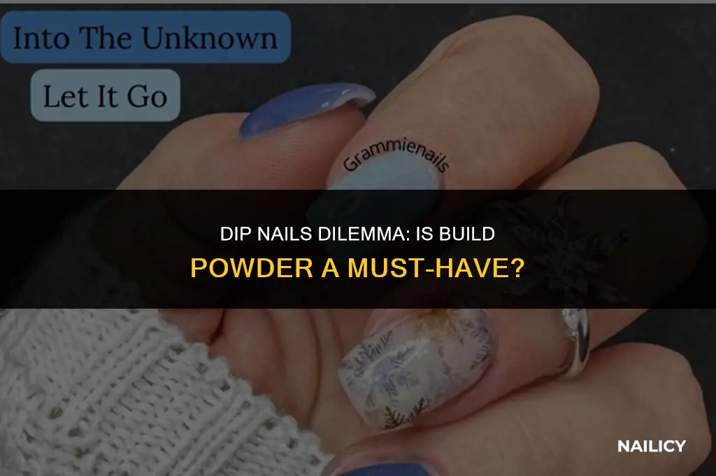 do you have to use build powder for dip nails