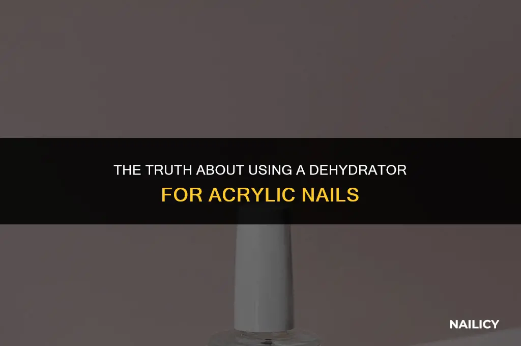 do you have to use dehydrator for acrylic nails