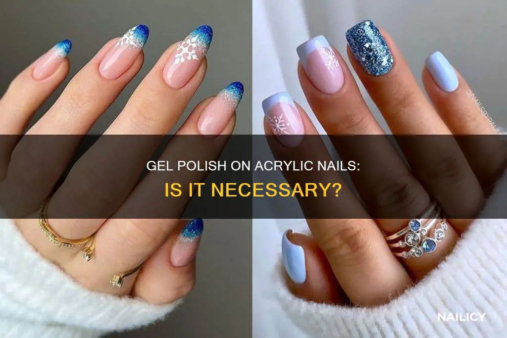 do you have to use gel polish on acrylic nails