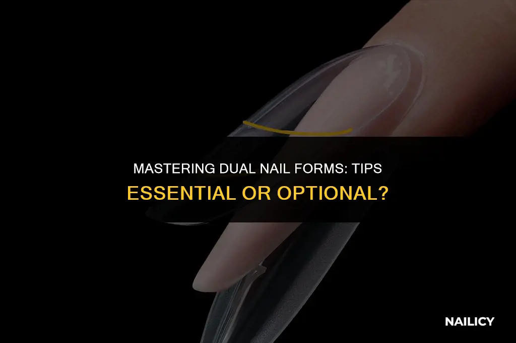 do you have to use tips with dual nail forms