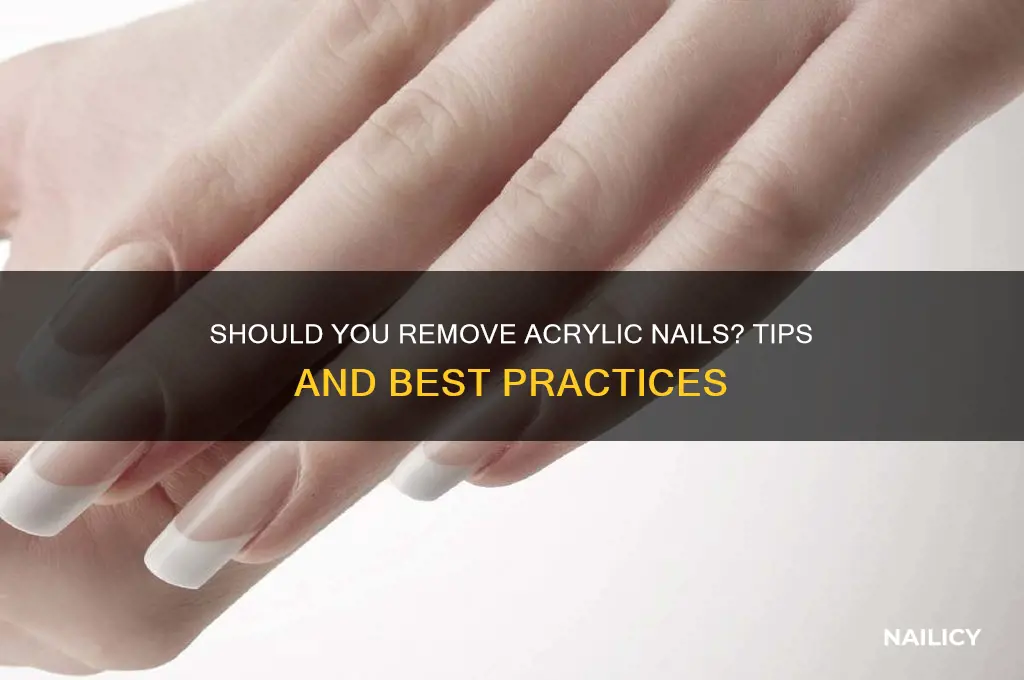 do you have tobremove your acrilic nails