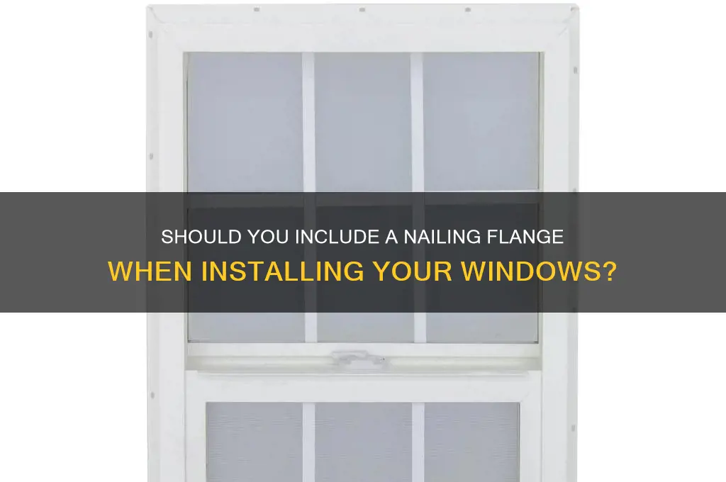 do you include nailing flange to a window