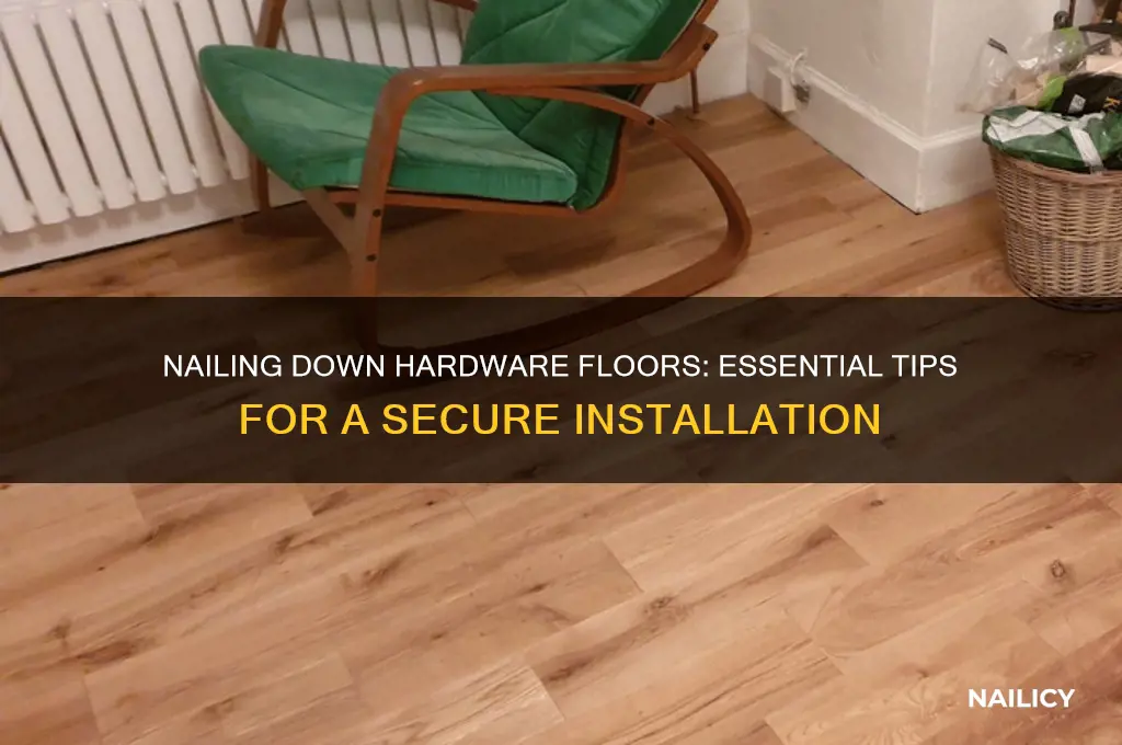 do you nail down a hardware floor