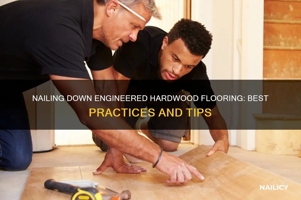 do you nail down engineered hardwood flooring