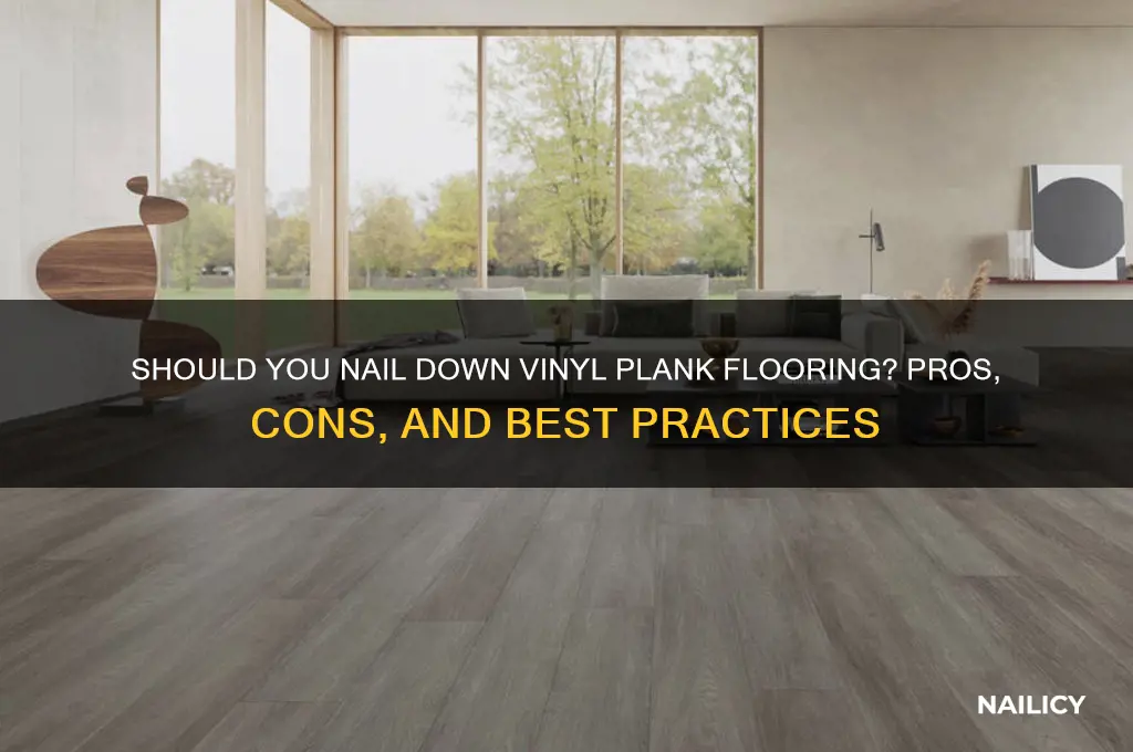 do you nail down vinyl plank flooring