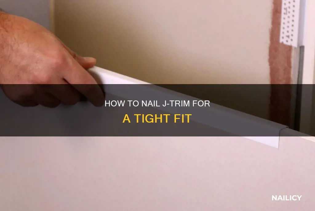 do you nail j trim tight