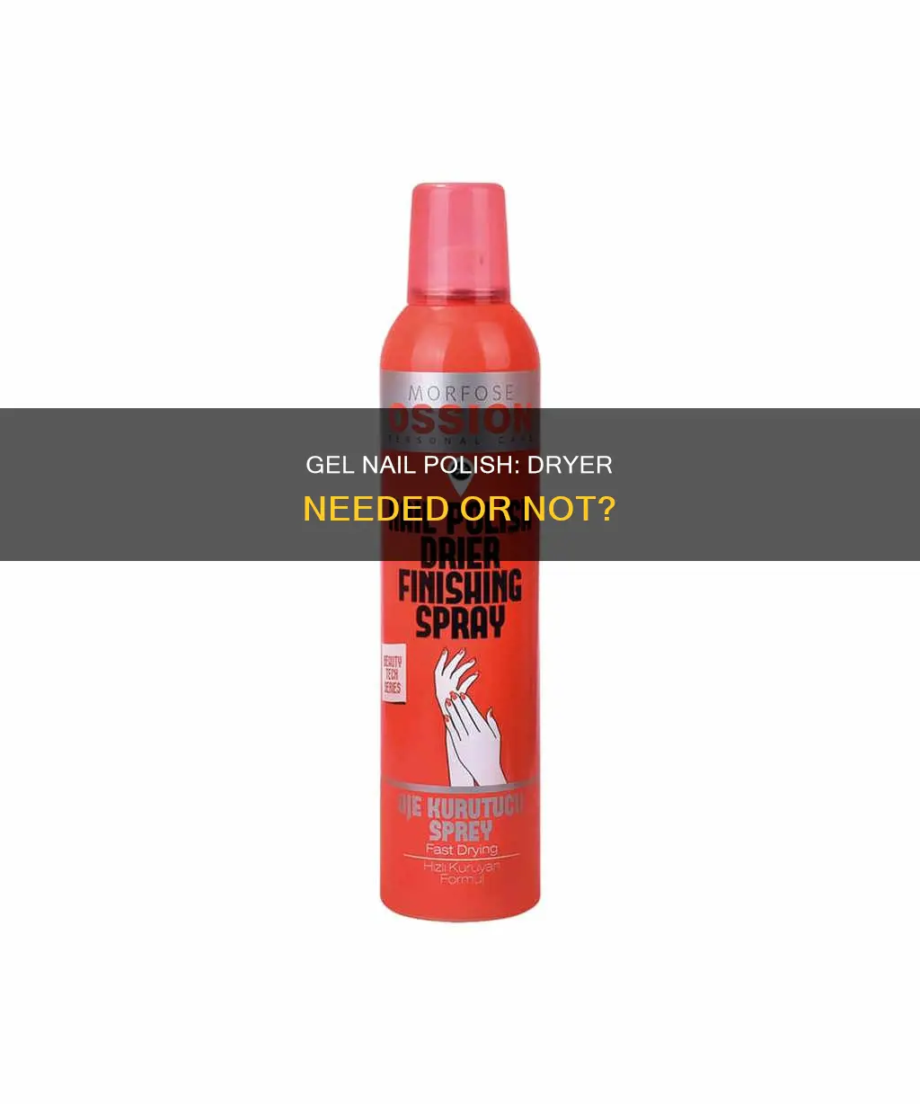 do you need a dryer for gel nail polish