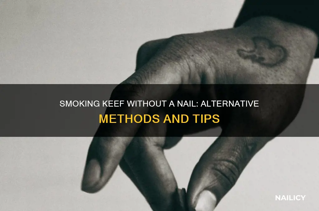 do you need a nail to smoke keef