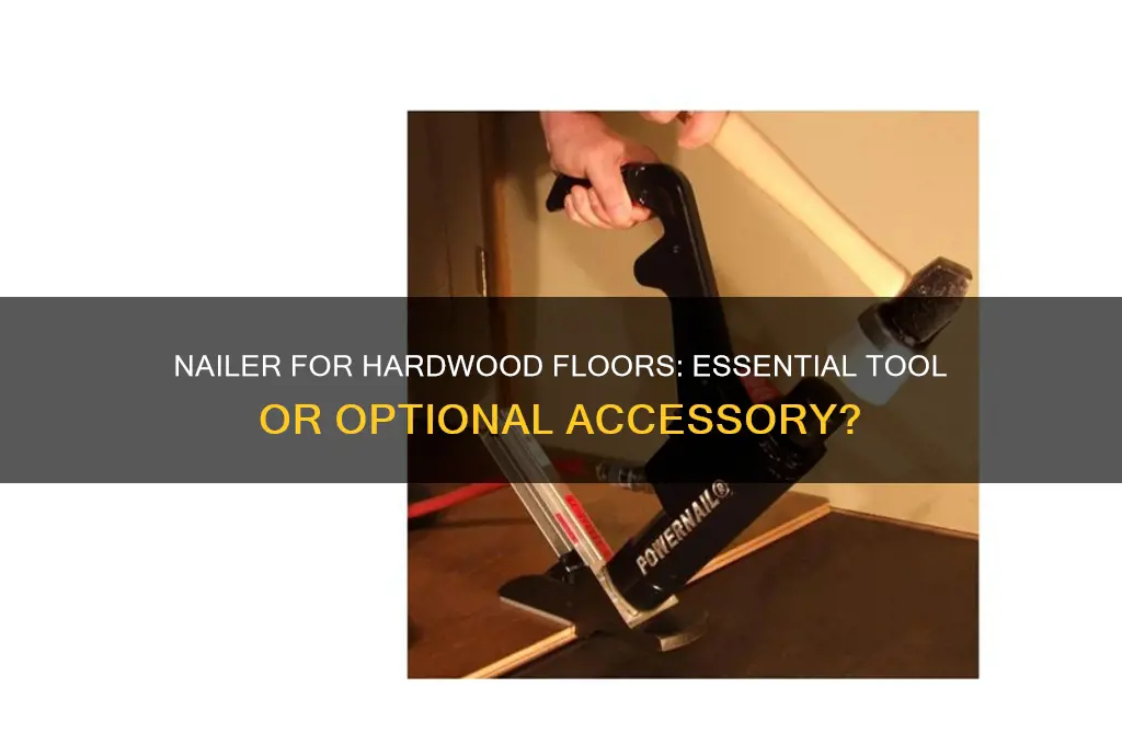 do you need a nailer for hardwood floors