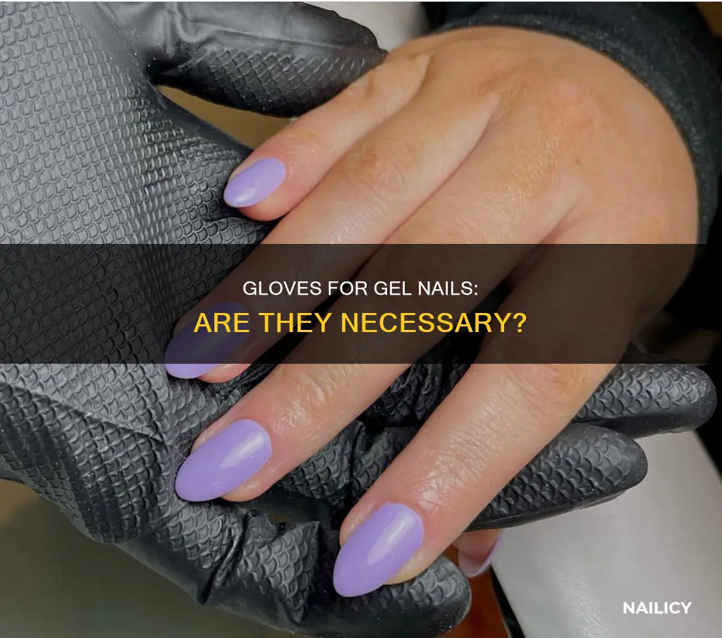 do you need gloves for gel nails