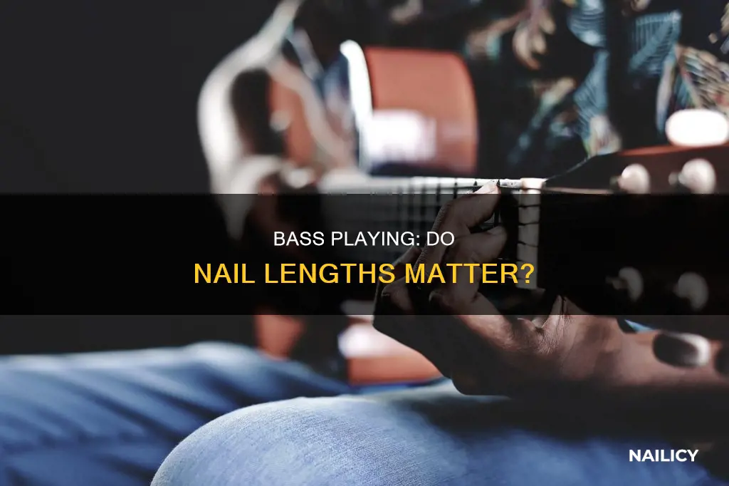 do you need long nails to play bass