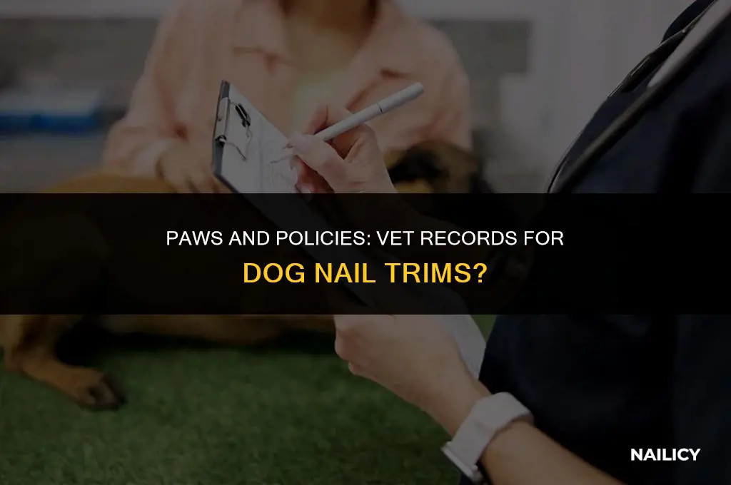 do you need vet records to get dogs nails trimmed