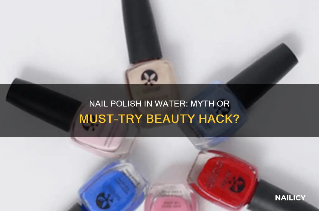 do you put nail polish in water