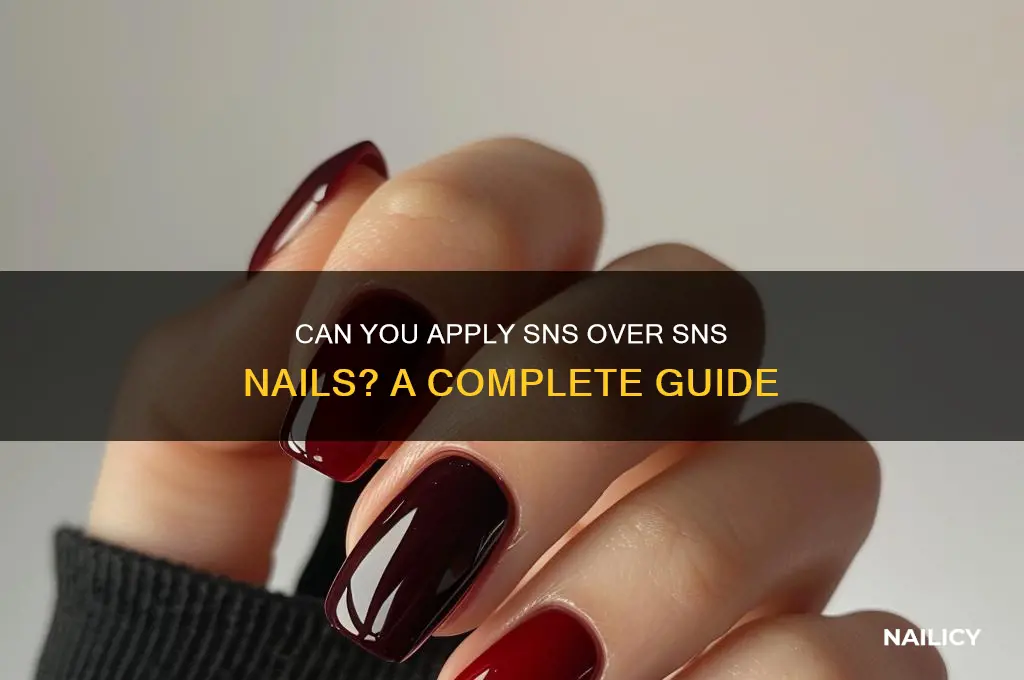 do you put sns over sns nails