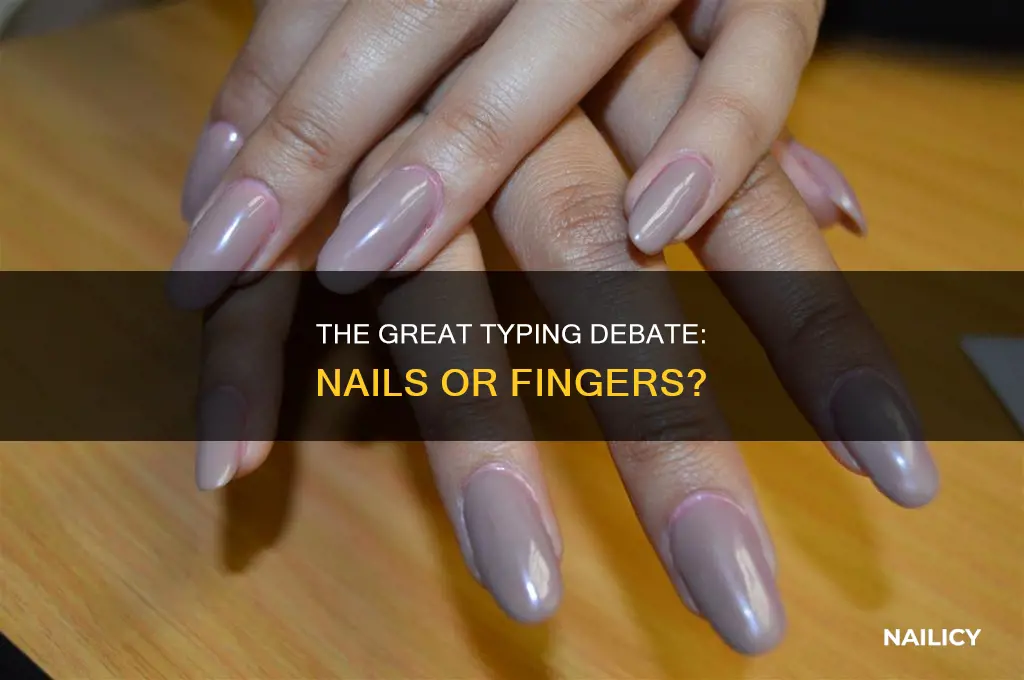 do you type with your nails or finger