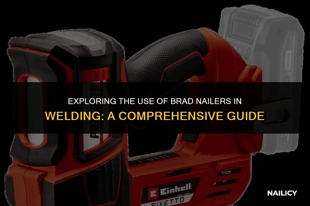 do you use a brad nailer for welding
