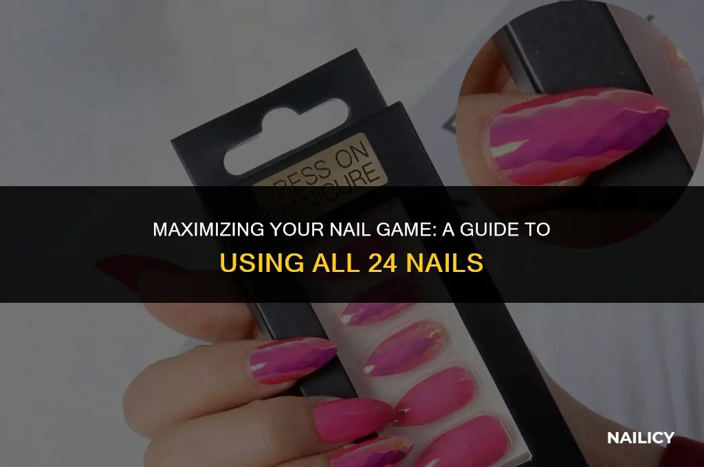 do you use all 24 nails