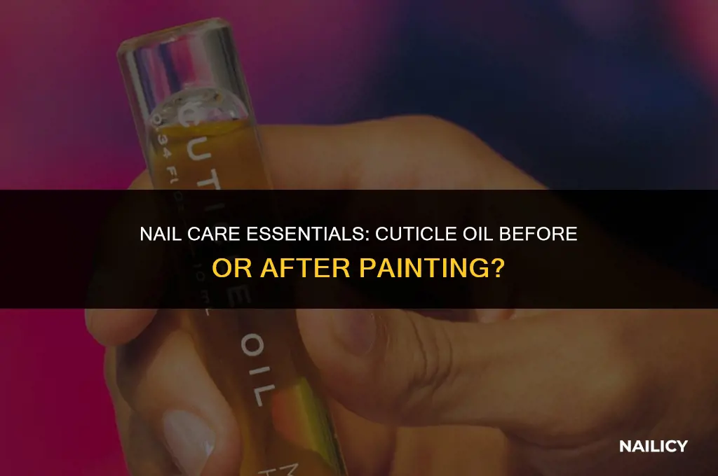 do you use cuticle oil before or after painting nails