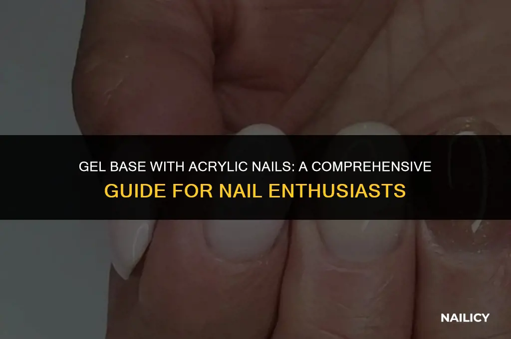 do you use gel base with acrylic nails