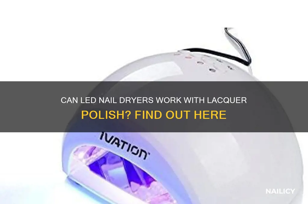do you use led nail dryer for laquer nail polish