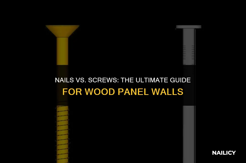 do you use nails or screws for wood panel wall