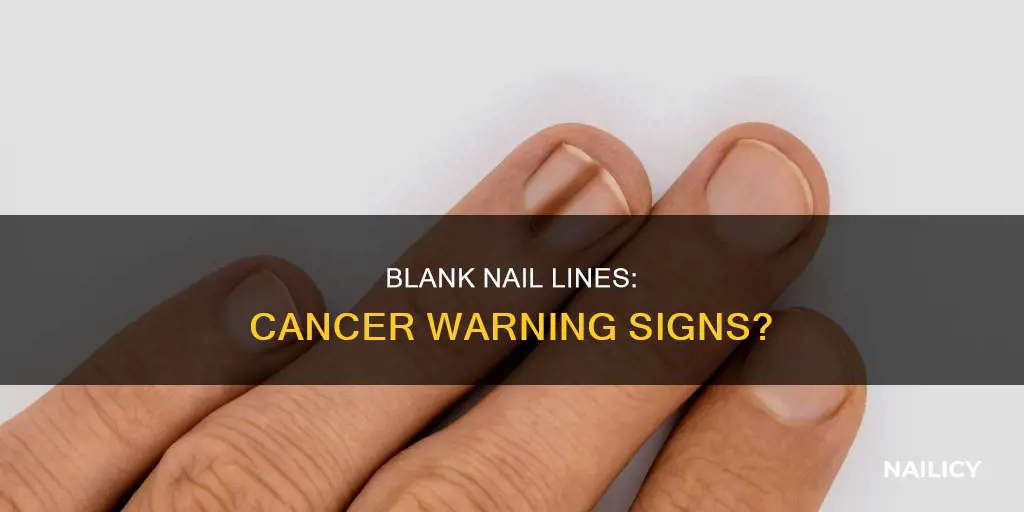 does a blank line in your finger nail mean cancer