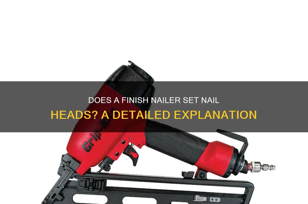 does a finish nailer set the nail head