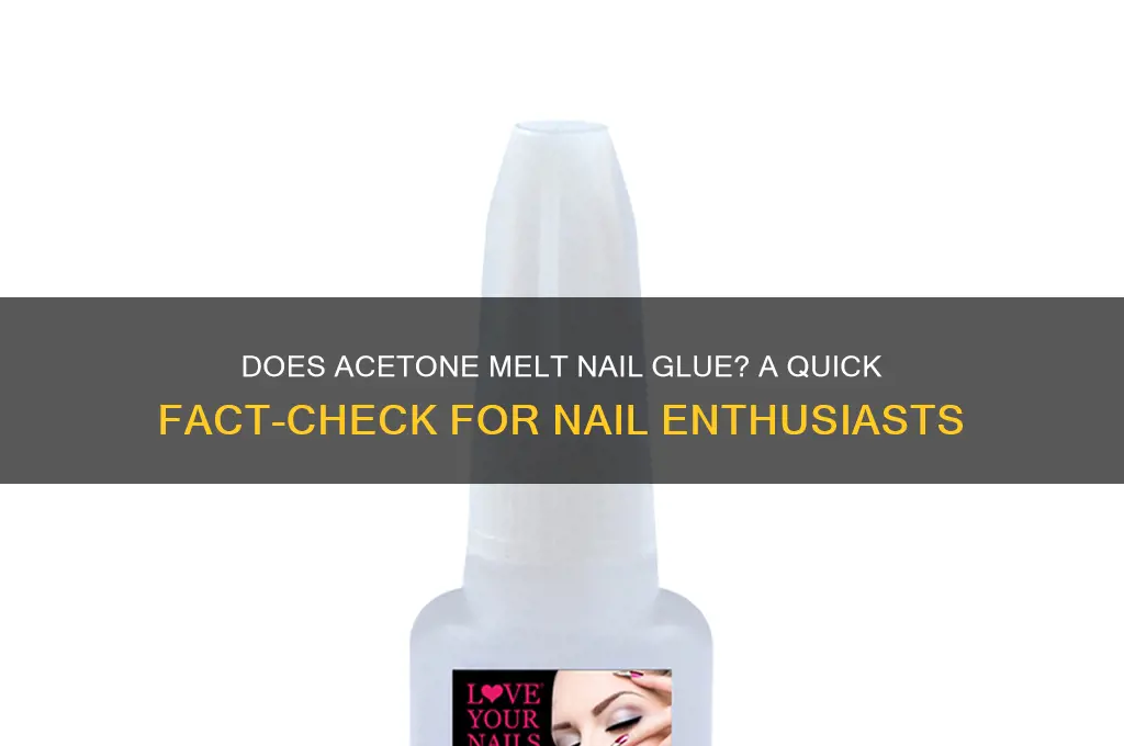 does acetone melt nail glue