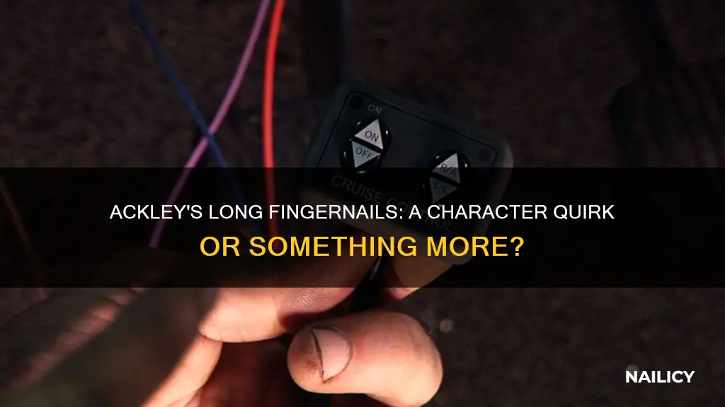 does ackley have long finger nails